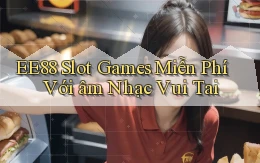 ee88  slot games miễn phí với âm nhạc vui tai