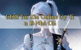 ee88  tài xỉu online uy tín 10 nhà cái