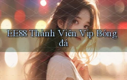 ee88  thành viên vip bóng đá