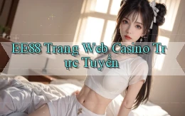 ee88  trang web casino trực tuyến