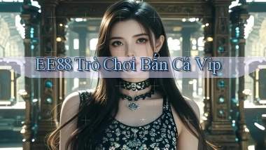 ee88  trò chơi bắn cá vip