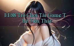 ee88  trò chơi tải game thẻ tiền thật