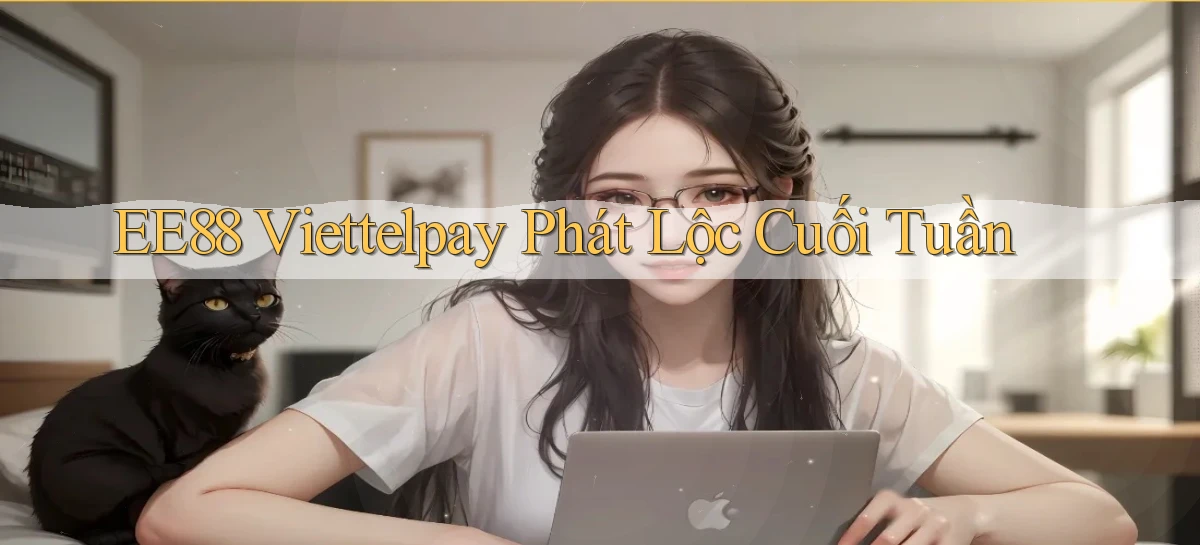 ee88 viettelpay phát lộc cuối tuần