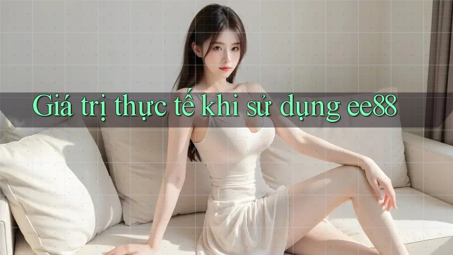 Giá trị thực tế khi sử dụng ee88