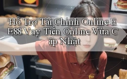 hỗ trợ tài chính online ee88 vay tiền online vừa cập nhật
