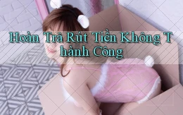 Hoàn trả Rút tiền không thành công