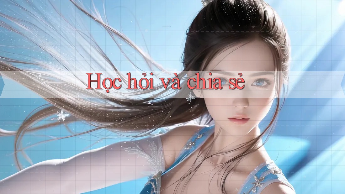 Học hỏi và chia sẻ Học hỏi và chia sẻ