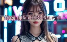 hướng dẫn ee88 bản apk