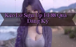 kẻo lỡ sign up ee88 quà đăng ký