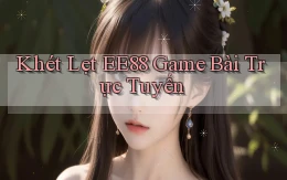 khét lẹt ee88 game bài trực tuyến
