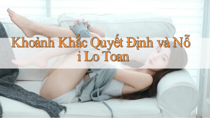 Khoảnh Khắc Quyết Định và Nỗi Lo Toan