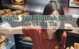 kiểm tra ee88 đánh giá thực tế uy tín
