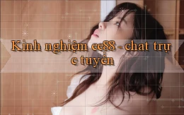 Kinh nghiệm ee88   chat trực tuyến