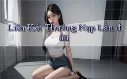 Liên kết Thưởng nạp lần đầu