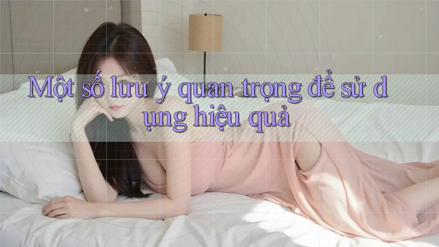 Một số lưu ý quan trọng để sử dụng hiệu quả Một số lưu ý quan trọng để sử dụng hiệu quả