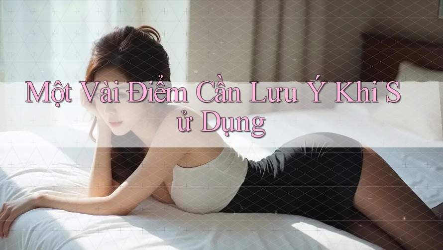 Một vài điểm cần lưu ý khi sử dụng Một vài điểm cần lưu ý khi sử dụng