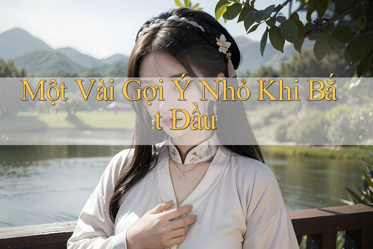 Một Vài Gợi ý Nhỏ Khi Bắt Đầu Một Vài Gợi ý Nhỏ Khi Bắt Đầu