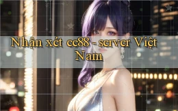 Nhận xét ee88   server Việt Nam