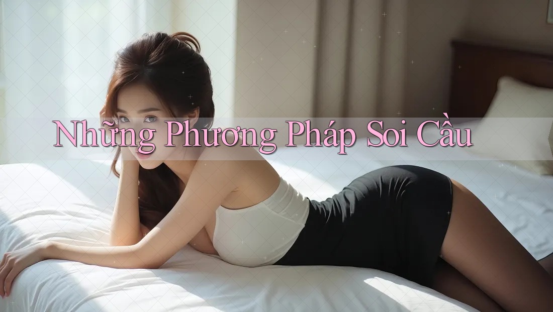 Những phương pháp soi cầu Những phương pháp soi cầu