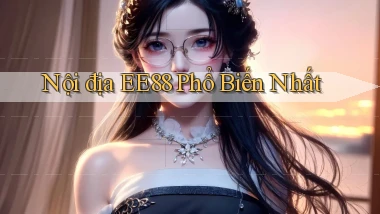 nội địa ee88 phổ biến nhất