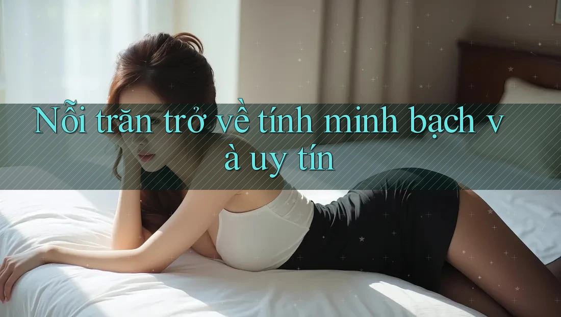Nỗi trăn trở về tính minh bạch và uy tín Nỗi trăn trở về tính minh bạch và uy tín