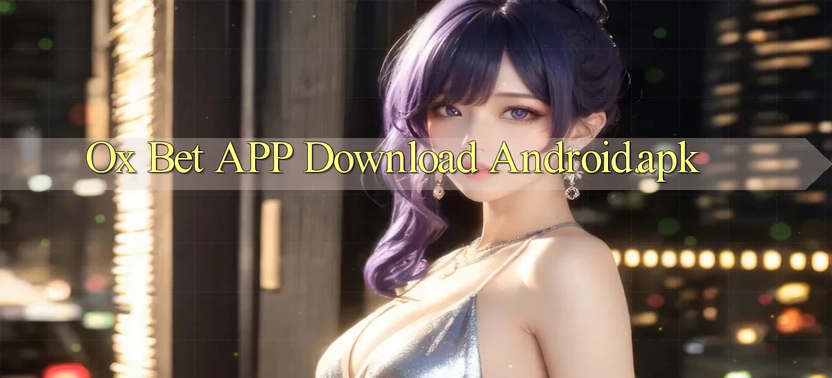 ox bet APP download Android.apk