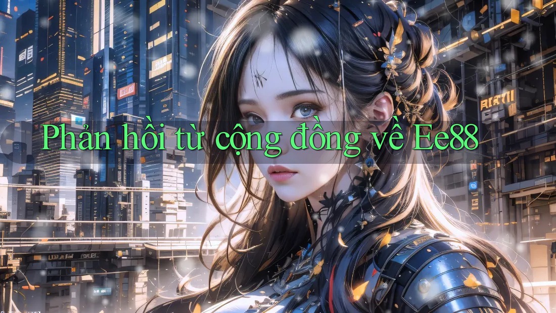 Phản hồi từ cộng đồng về Ee88