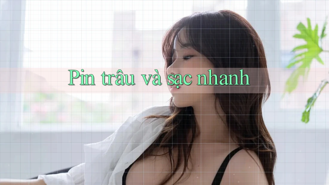 Pin Trâu và Sạc Nhanh Pin Trâu và Sạc Nhanh
