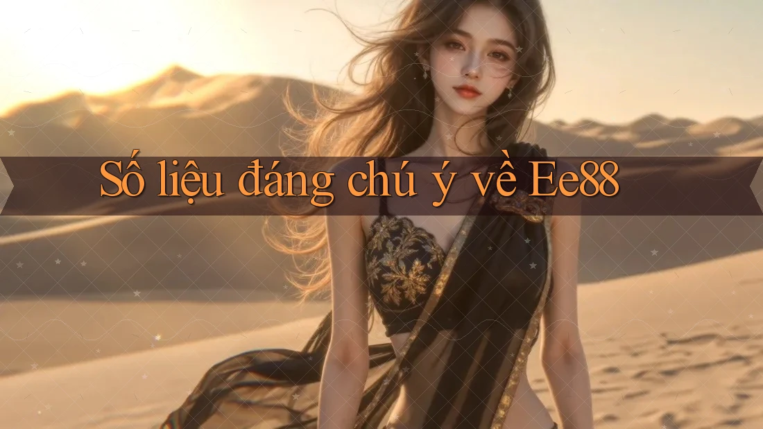 Số liệu đáng chú ý về ee88