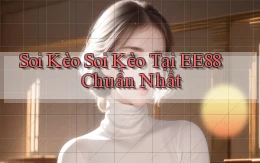 soi kèo soi kèo tại ee88 chuẩn nhất