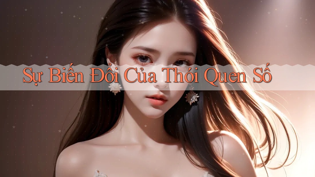 Sự Biến Đổi Của Thói Quen Số