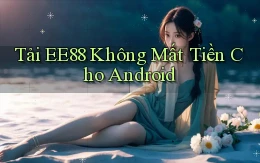tải ee88 không mất tiền cho android