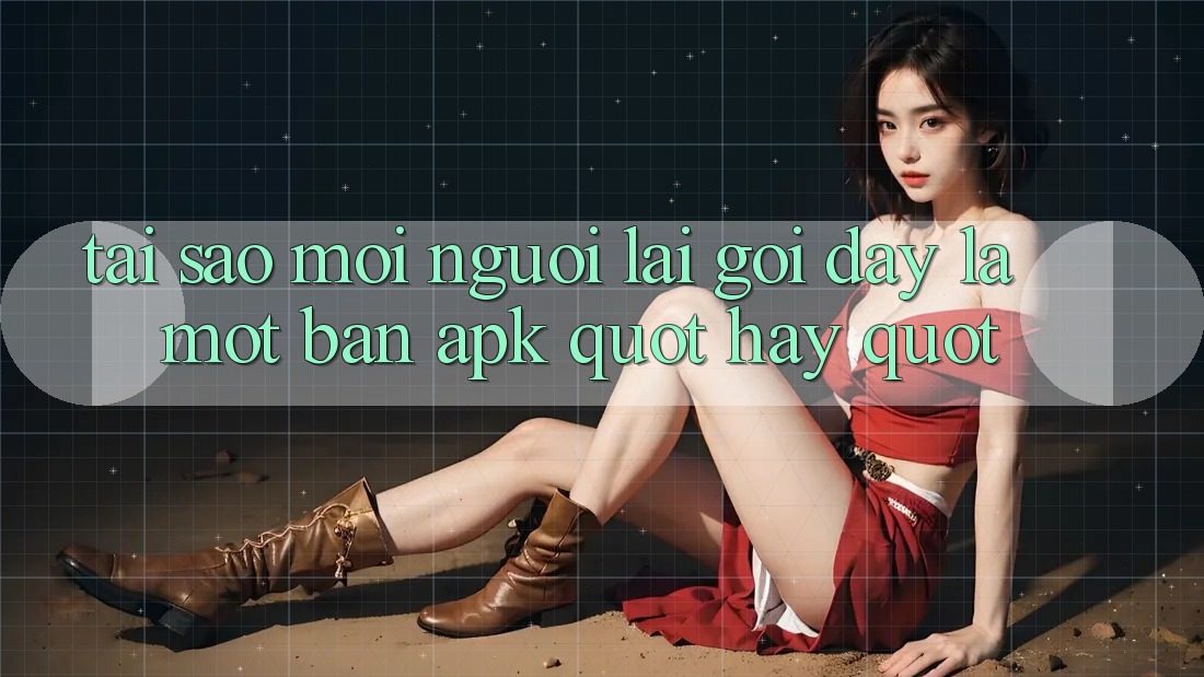 Tại sao mọi người lại gọi đây là một bản APK " hay" ?