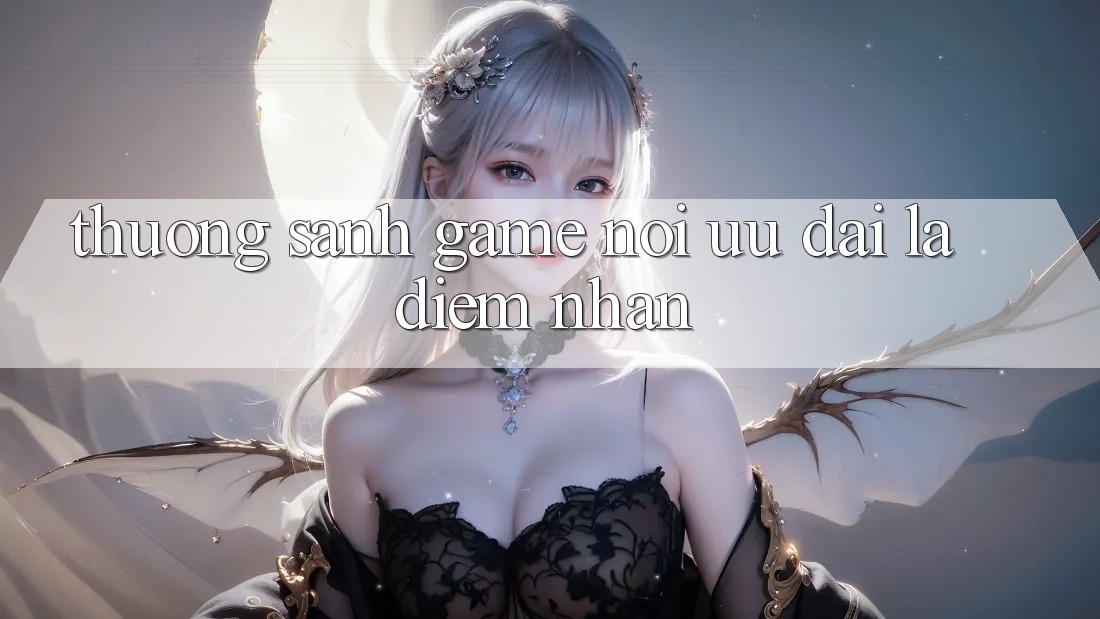 “Thưởng Sảnh Game” – Nơi Ưu Đãi Là Điểm Nhấn