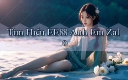tìm hiểu ee88 anh em zalo