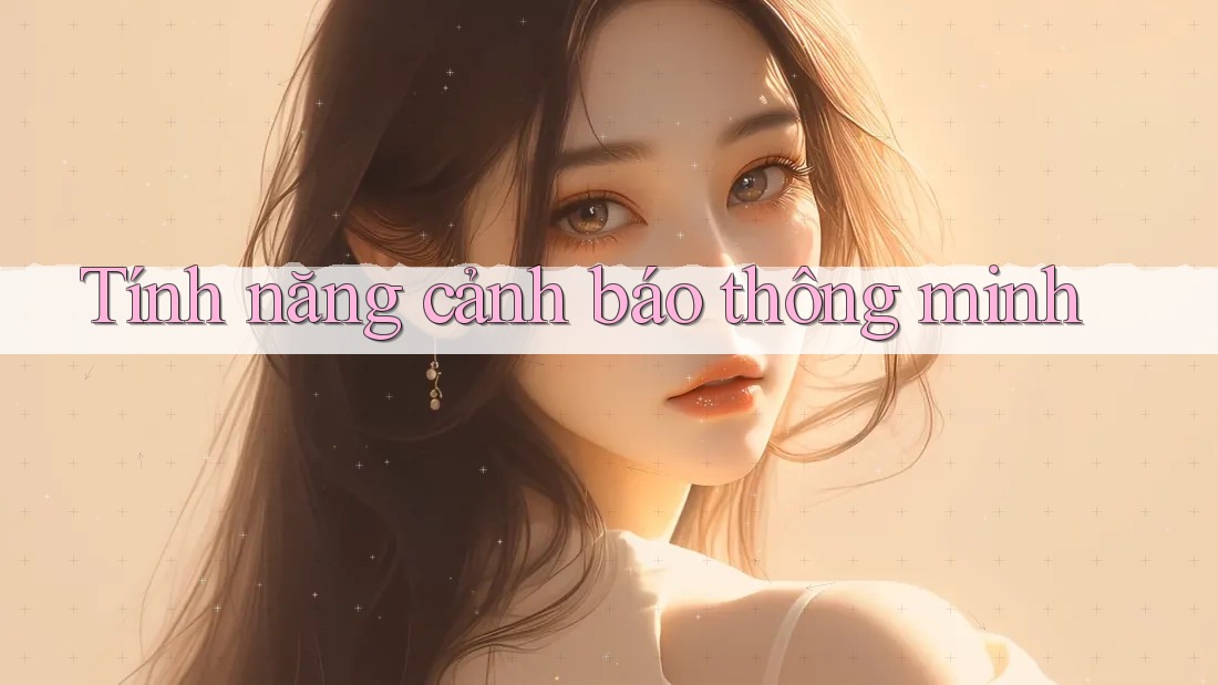 Tính năng cảnh báo thông minh Tính năng cảnh báo thông minh