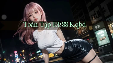 toàn tập ee88 kqbd