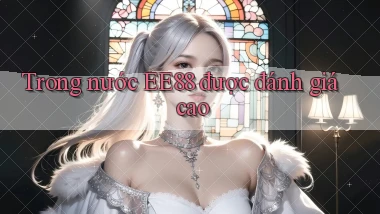 trong nước ee88 được đánh giá cao