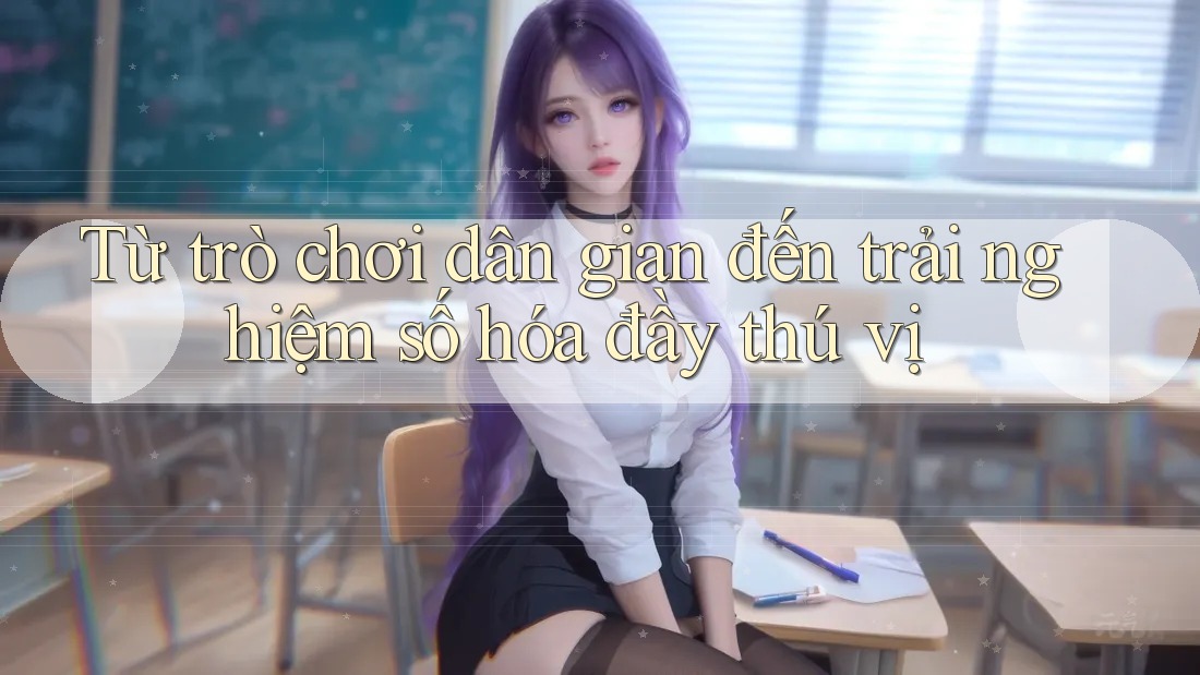 Từ trò chơi dân gian đến trải nghiệm số hóa đầy thú vị Từ trò chơi dân gian đến trải nghiệm số hóa đầy thú vị