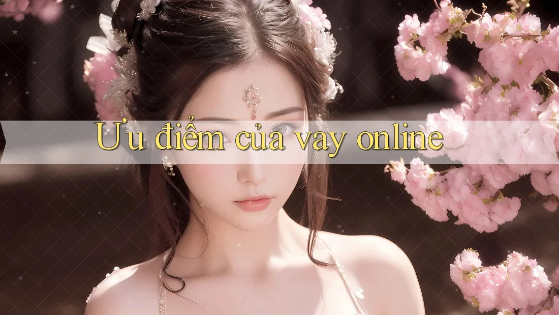 Ưu điểm của vay online
