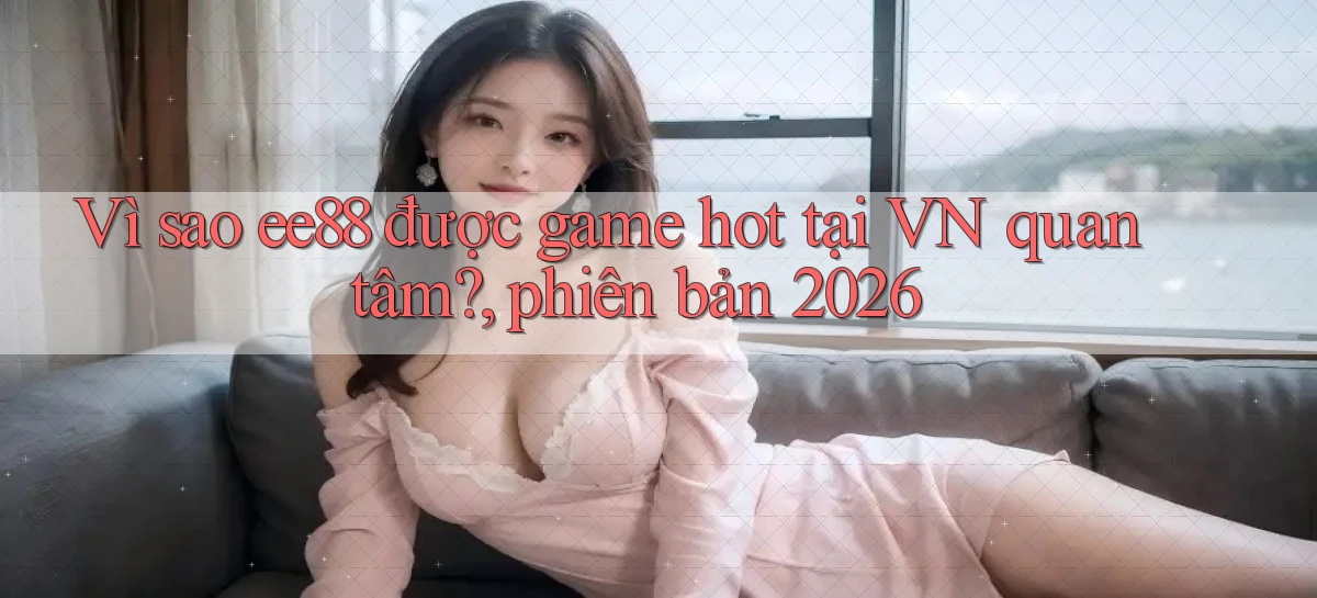 ee88   Nền Tảng Game 2026   Đăng Nhập Online